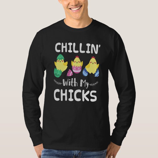 Chillin' With My Chicks Easter Day Funny  T-Shirt (Front)