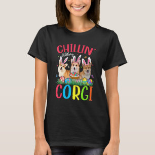 Chillin' With My Corgi Easter Eggs Happy Easter T-Shirt
