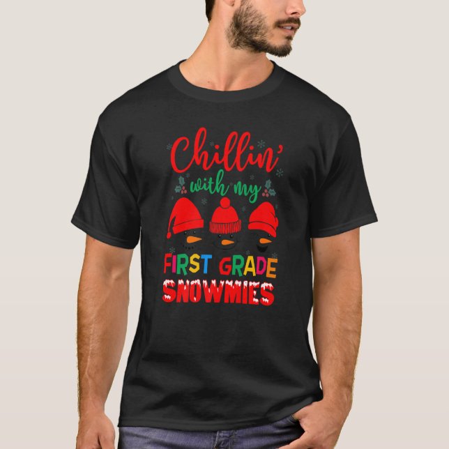 Chillin' with my First Grade Snowmies Cute Teacher T-Shirt (Front)