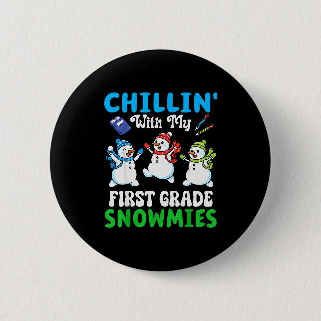 Chillin With My First Grade Snowmies Winter Snowma 2 Inch Round Button (Front)