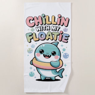 Chillin’ with My Floatie   Shark Baby Kids Beach Towel