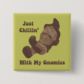 Chillin' With My Gnomies 2 Inch Square Button