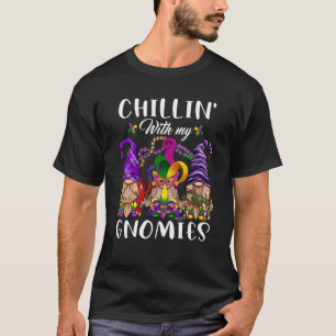 Chillin With My Gnomies Cute Gnome Mardi Gras Carn T-Shirt