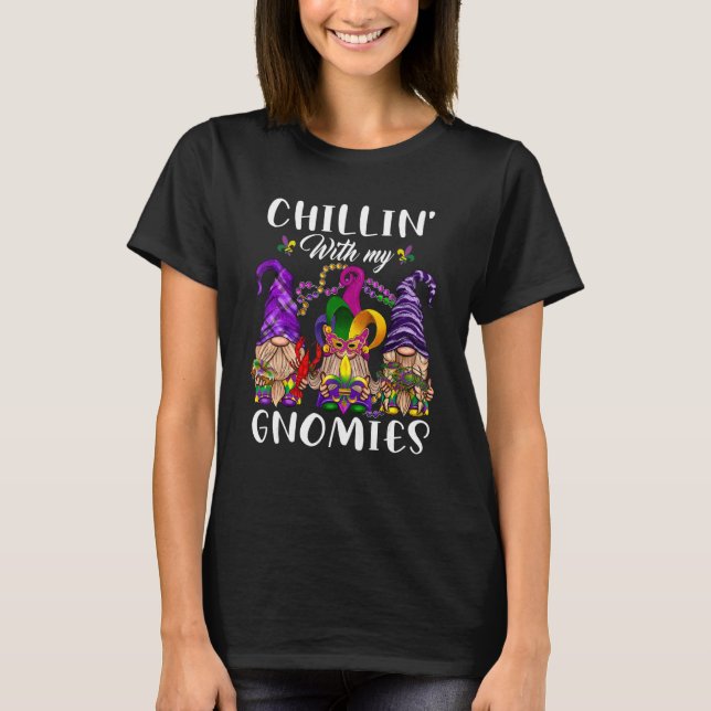 Chillin With My Gnomies Cute Gnome Mardi Gras Carn T-Shirt (Front)