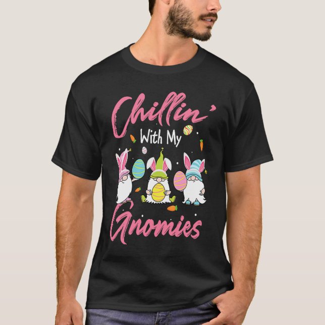 Chillin With My Gnomies  Easter Day  Bunny Egg T-Shirt (Front)