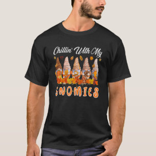 Chillin' With My Gnomies Five Autumn Gnomes Thanks T-Shirt