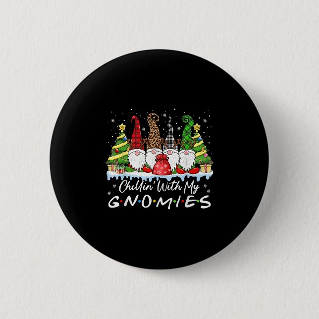Chillin With My Gnomies Funny Christmas Family Fri 2 Inch Round Button (Front)