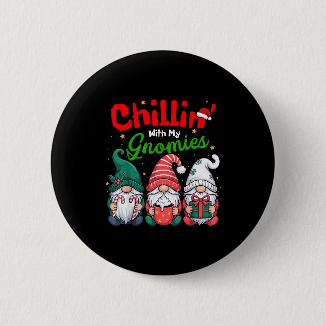 Chillin' With My Gnomies Funny Christmas Gnome Fam 2 Inch Round Button (Front)