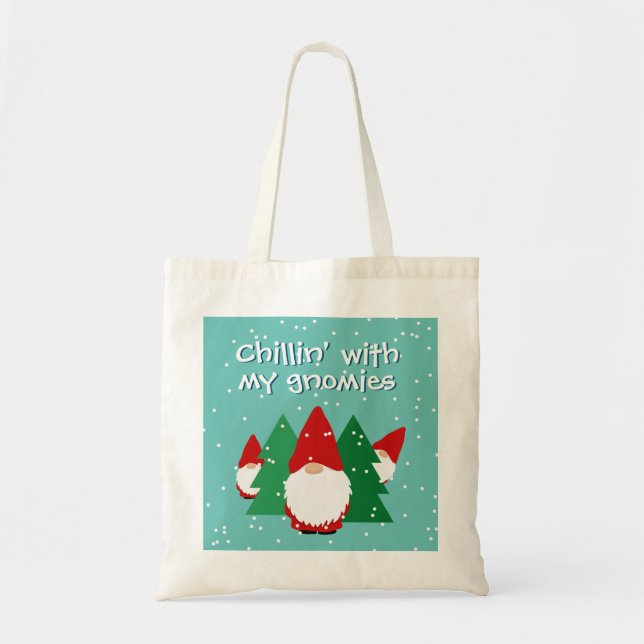 Chillin with my gnomies funny Christmas Holiday Tote Bag (Front)