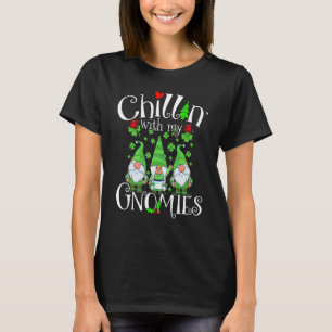 Chillin With My Gnomies, St Patrick Day Gnomes Gar T-Shirt