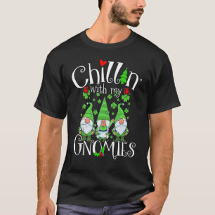 Chillin With My Gnomies, St Patrick Day Gnomes Gar T-Shirt