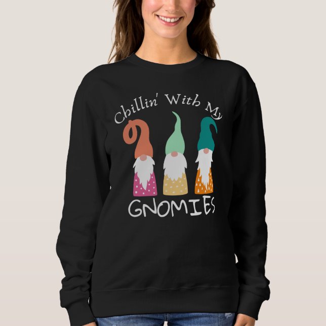 Chillin with my gnomies sweatshirt (Front)