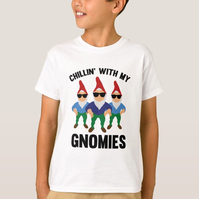Chillin' With My Gnomies T-Shirt (Front)