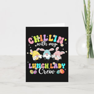 Chillin' With My Lunch Lady Funny Crew Easter Thre Card
