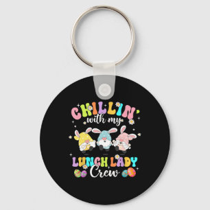 Chillin' With My Lunch Lady Funny Crew Easter Thre Keychain