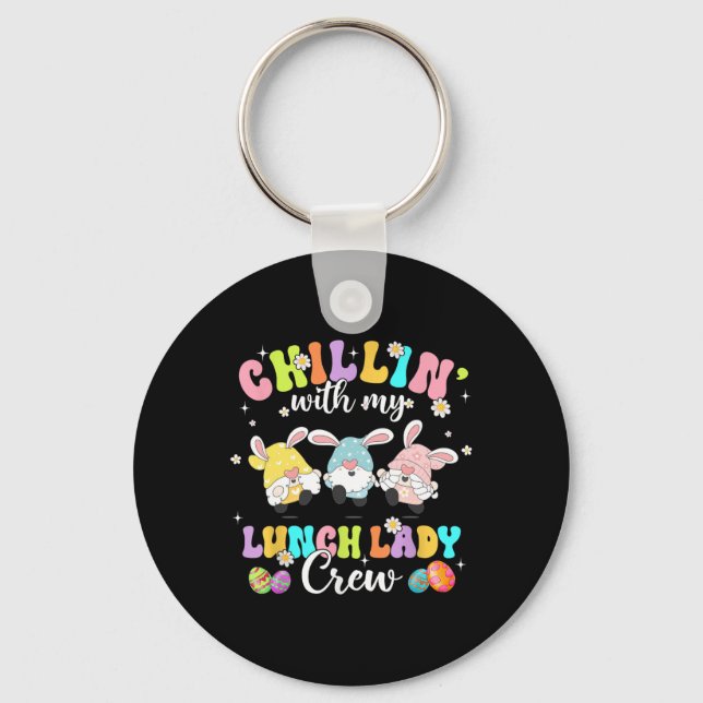 Chillin' With My Lunch Lady Funny Crew Easter Thre Keychain (Front)