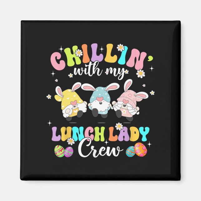 Chillin' With My Lunch Lady Funny Crew Easter Thre Magnet (Front)