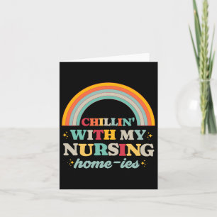 Chillin' With My Nursing Home-ies Funny Nursing Ho Card