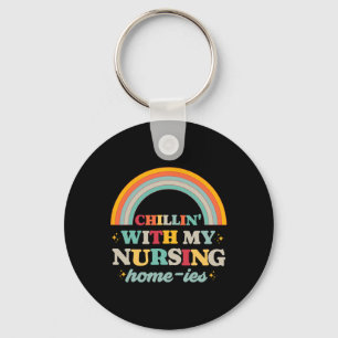 Chillin' With My Nursing Home-ies Funny Nursing Ho Keychain