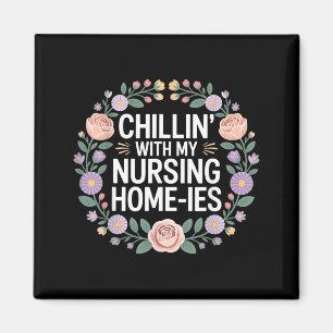 Chillin With My Nursing Home-Ies - Magnet