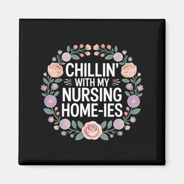 Chillin With My Nursing Home-Ies - Magnet (Front)