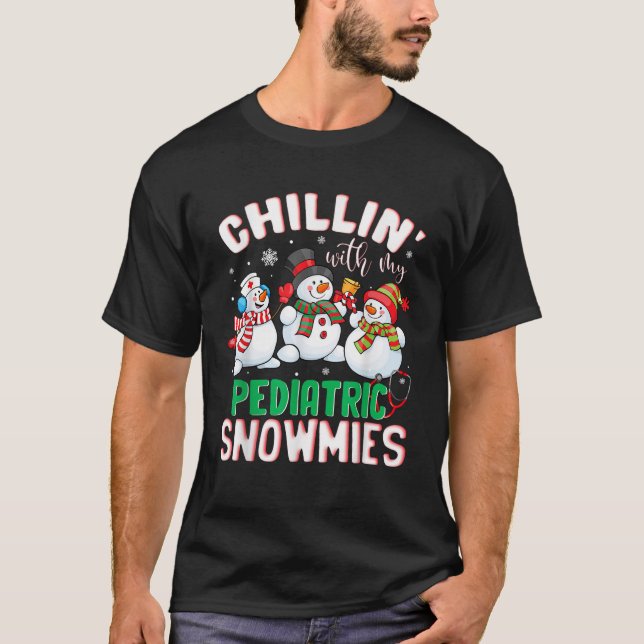 Chillin With My Pediatric Snowmies Nurse Christmas T-Shirt (Front)