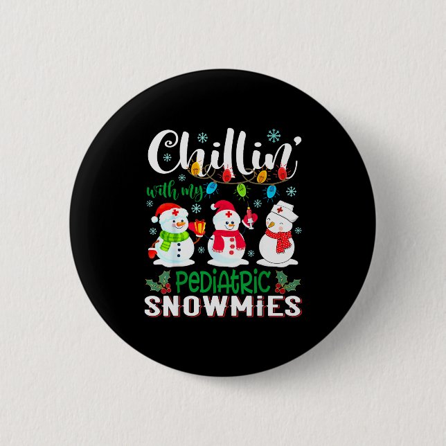 Chillin With My Pediatric Snowmies Nurse Light Chr 2 Inch Round Button (Front)