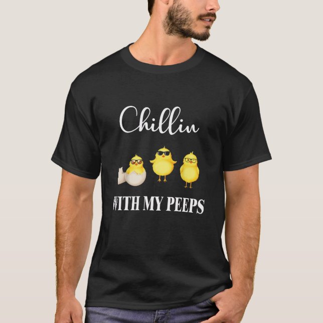 Chillin With My Peeps T-shirt Easter Chicks Candy (Front)