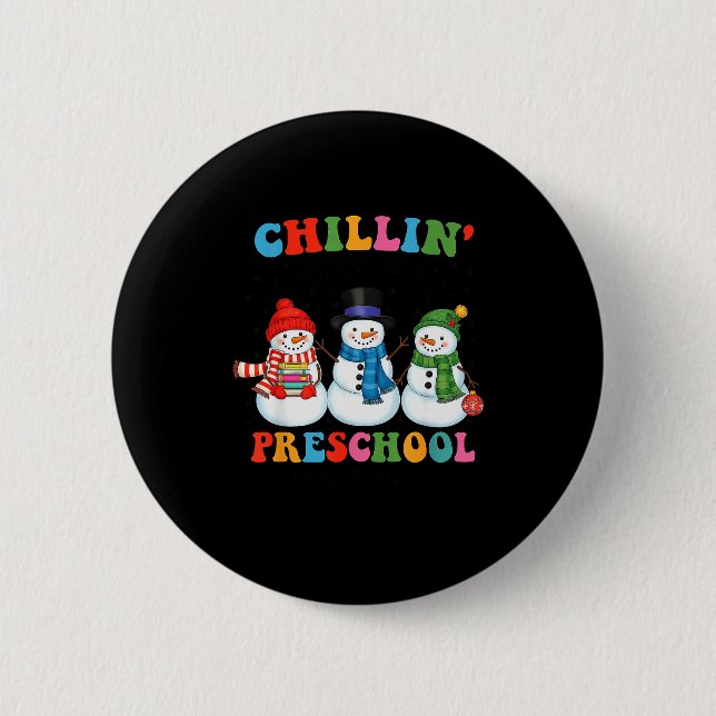 Chillin With My Preschool Snowmies Christmas Teach 2 Inch Round Button (Front)