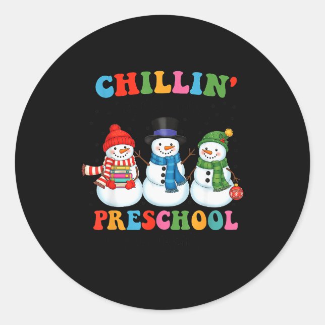 Chillin With My Preschool Snowmies Christmas Teach Classic Round Sticker (Front)