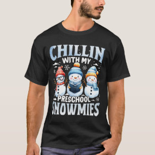Chillin With My Preschool Snowmies Xmas Gifts Back T-Shirt