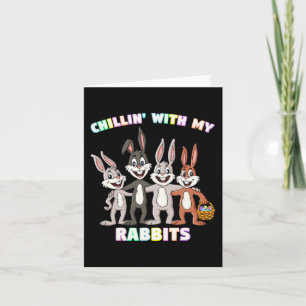Chillin With My Rabbits Easter Eggs Fun Boys Girls Card