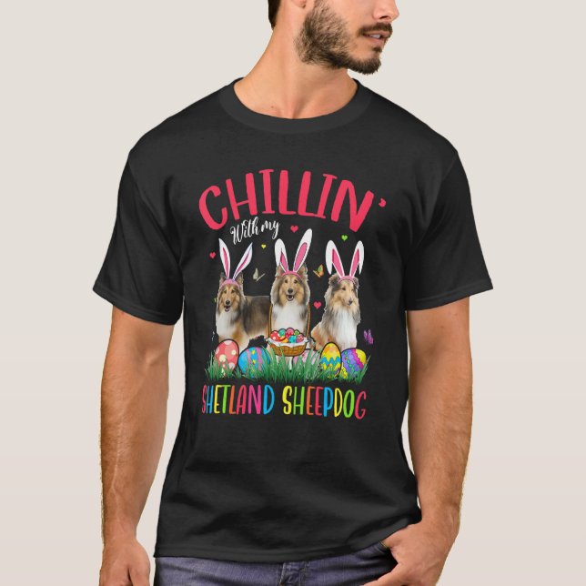 Chillin' With My Shetland Sheepdog Easter Eggs Hap T-Shirt (Front)