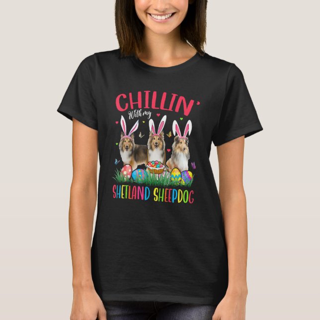 Chillin' With My Shetland Sheepdog Easter Eggs Hap T-Shirt (Front)