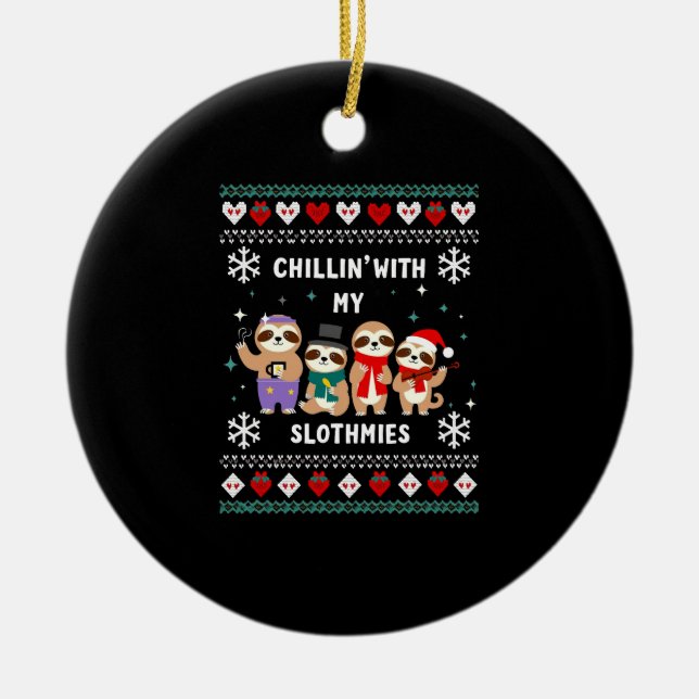 Chillin With My Slothmies Funny Sloth Ugly Christm Ceramic Ornament (Front)