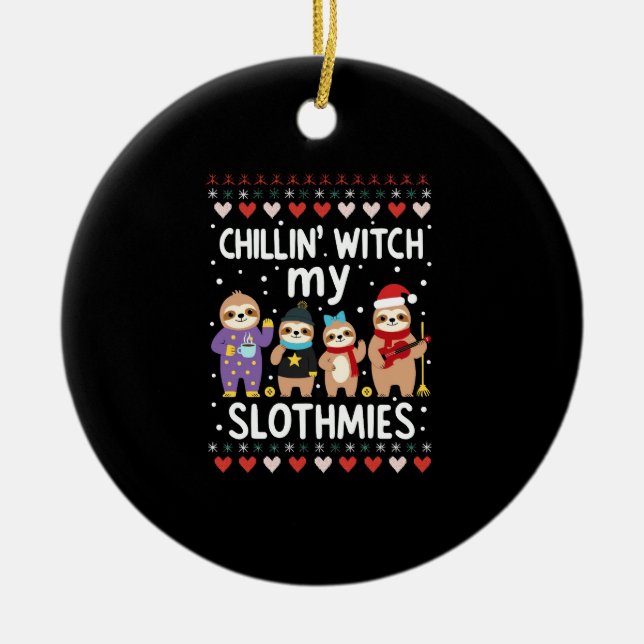 Chillin With My Slothmies Funny Sloth Ugly Christm Ceramic Ornament (Front)