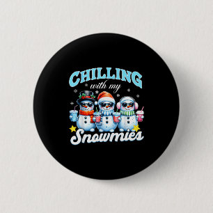Chillin With My Snowmie Women Christmas Snowman Te 2 Inch Round Button