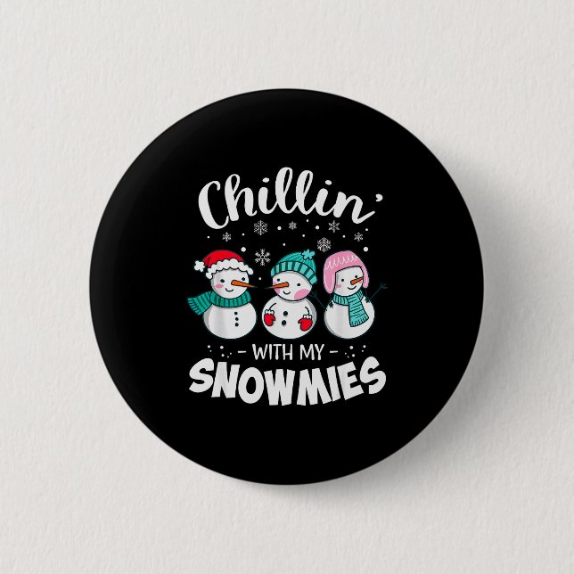 Chillin With My Snowmie Women Christmas Snowman Te 2 Inch Round Button (Front)