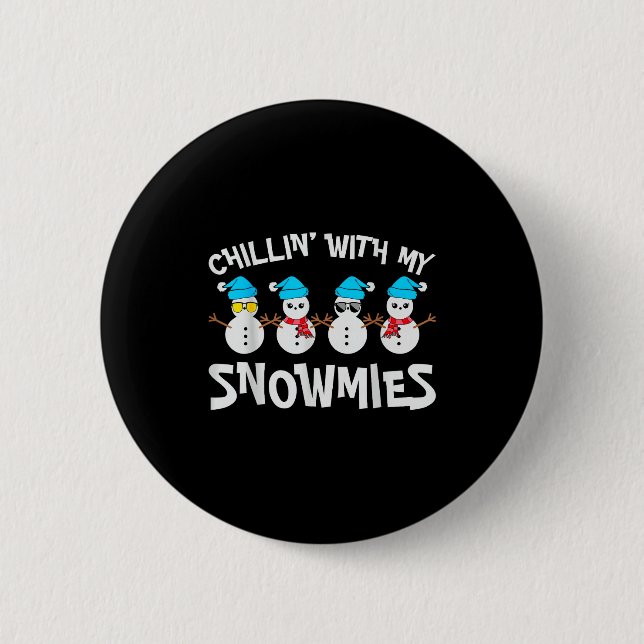 Chillin With My Snowmie Women Christmas Snowman Te 2 Inch Round Button (Front)