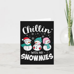 Chillin With My Snowmie Women Christmas Snowman Te Card