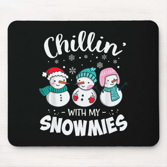 Chillin With My Snowmie Women Christmas Snowman Te Mouse Pad (Front)