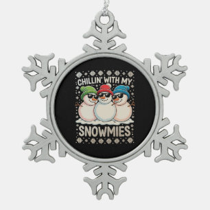Chillin With My Snowmies Christmas Ugly Xmas Snowflake Pewter Christmas Ornament