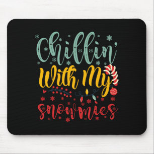 Chillin With My Snowmies Cute Funny Christmas T Sh Mouse Pad
