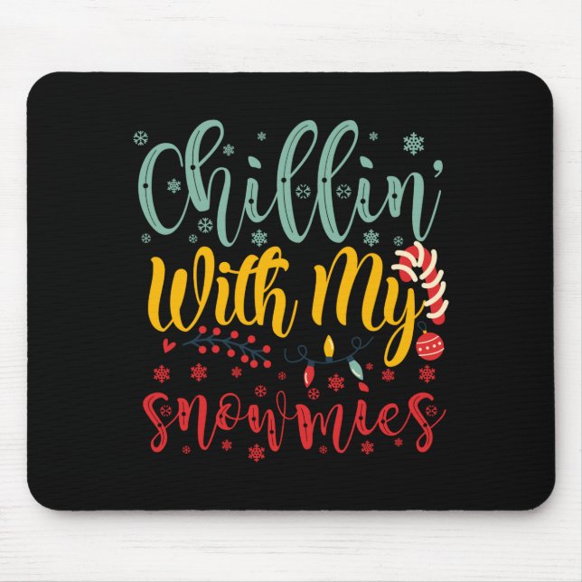 Chillin With My Snowmies Cute Funny Christmas T Sh Mouse Pad (Front)