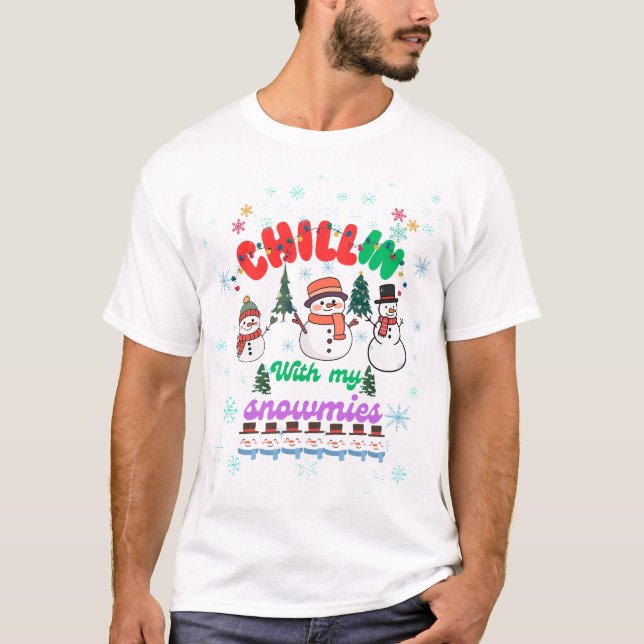 Chillin With My Snowmies -Cute Snowman Christmas  T-Shirt (Front)