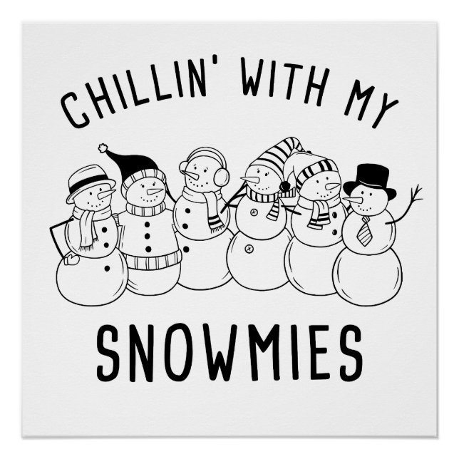 Chillin With My Snowmies – Funny Silly Christmas Poster (Front)