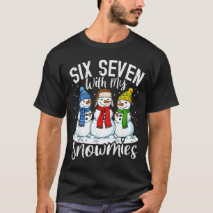 Chillin With My Snowmies Funny Snowman 67 Christma T-Shirt