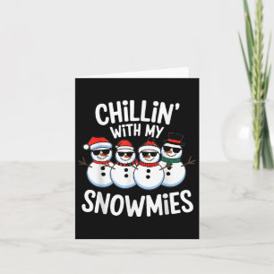 Chillin With My Snowmies Funny Snowman Christmas K Card