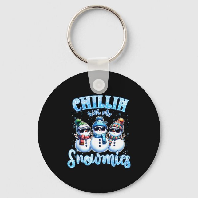 Chillin With My Snowmies Funny Snowman Christmas K Keychain (Front)