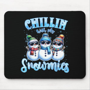 Chillin With My Snowmies Funny Snowman Christmas K Mouse Pad